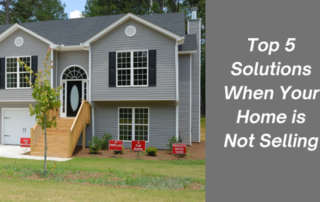 Top 5 Solutions When Your Home is Not Selling